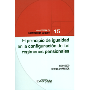 Portada del libro PRINCIPIO DE IGUALDAD EN LA CONFIGURACION DE LOS REGIMENES PENSIONALES, EL Autor TORRES CORREDOR, HERNANDO