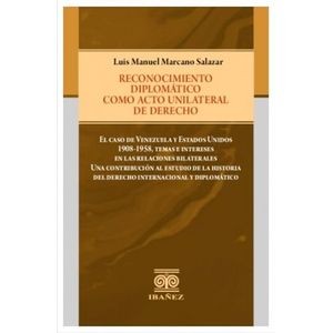Portada del libro RECONOCIMIENTO DIPLOMATICO COMO ACTO UNILATERAL DE DERECHO Autor MARCANO SALAZAR, LUIS MANUEL