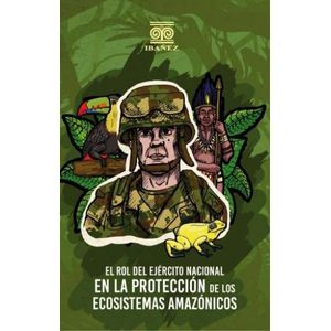 Portada del libro EL ROL DEL EJERCITO NACIONAL EN LA PROTECCION DE LOS ECOSISTEMAS AMAZONICOS Autor MURILLO , ANDRES ALFONSO Y CEBALLOS BEDOYA EDINSON ORLANDO