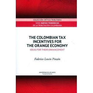 Portada del libro THE COLOMBIAN TAX INCENTIVES FOR THE ORANGE ECONOMY Autor LEWIN PINZON, FEDERICO
