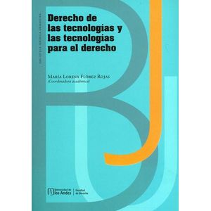 Portada del libro DERECHO DE LAS TECNOLOGIAS Y LAS TECNOLOGIAS PARA EL DERECHO Autor FLOREZ ROJAS, MARIA LORENA