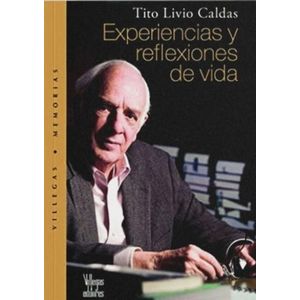 Portada del libro EXPERIENCIAS Y REFLEXIONES DE VIDA Autor CALDAS, TITO LIVIO