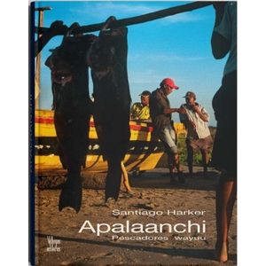 Portada del libro APALAANCHI PESCADORES WAYUU Autor HARKER, SANTIAGO