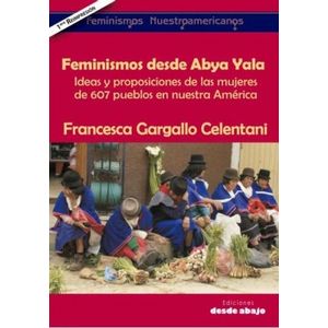 Portada del libro FEMINISMOS DESDE ABYA YALA IDEAS Y PROPOSICIONES DE LAS MUJERES DE 607 PUEBLOS Autor GARGALLO CELENTANI, FRANCESCA