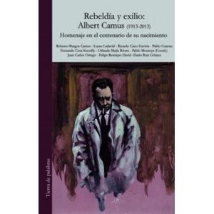 Portada del libro REBELDIA Y EXILIO ALBERT CAMUS 1913 2013 Autor MONTOYA, PABLO