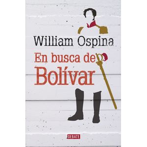 Portada del libro EN BUSCA DE BOLIVAR Autor OSPINA, WILLIAM