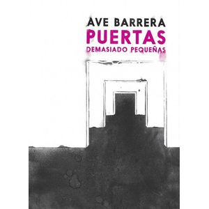 Portada del libro PUERTAS DEMASIADO PEQUEÑAS Autor BARRERA, AVE