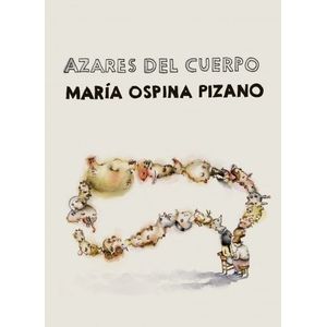 Portada del libro AZARES DEL CUERPO Autor OSPINA PIZANO, MARIA