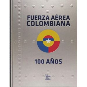 Portada del libro FUERZA AEREA COLOMBIANA 100 AÑOS Autor EQUIPO EDITORIAL
