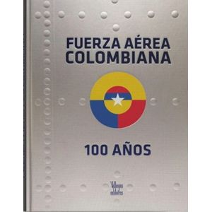 FUERZA AEREA COLOMBIANA 100 AÑOS