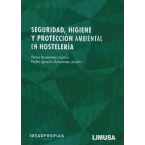 Portada del libro SEGURIDAD HIGIENE Y PROTECCION AMBIENTAL EN HOSTELERIA Autor BENAVENTE GARCIA, ELENA Y OTRO