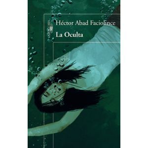 Portada del libro LA OCULTA Autor ABAD FACIOLINCE, HECTOR