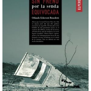 Portada del libro SIN FRENO POR LA SENDA EQUIVOCADA Autor ECHEVERRI BENEDETTI, ORLANDO