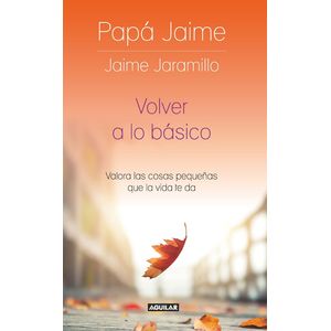 Portada del libro VOLVER A LO BASICO Autor JARAMILLO, JAIME