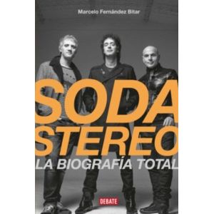 Portada del libro SODA STEREO LA BIOGRAFIA TOTAL Autor FERNANDEZ BITAR, MARCELO