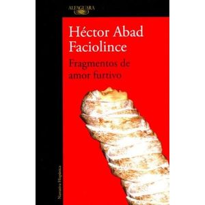 Portada del libro FRAGMENTOS DE AMOR FURTIVO Autor ABAD FACIOLINCE, HECTOR