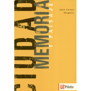 Portada del libro CIUDAD MEMORIA Y PAISAJE Autor PERGOLIS, JUAN CARLOS
