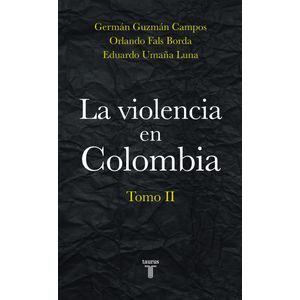 Portada del libro LA VIOLENCIA EN COLOMBIA TOMO II Autor GUZMAN CAMPOS, GERMAN Y OTROS