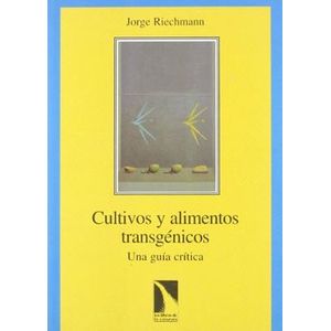 Portada del libro CULTIVOS Y ALIMENTOS TRANSGENICOS UNA GUIA CRITICA Autor RIECHMANN, JORGE