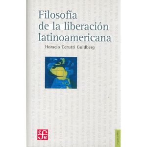 Portada del libro FILOSOFIA DE LA LIBERACION LATINOAMERICANA Autor CERUTTI GULDBERY, HORACIO
