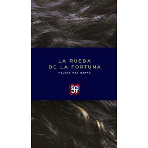 Portada del libro LA RUEDA DE LA FORTUNA Autor PAZ GARRO, HELENA