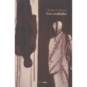 Portada del libro LOS EXALTADOS Autor MUSIL, ROBERT