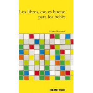 Portada del libro LOS LIBROS ESO ES BUENO PARA LOS BEBES Autor BONNAFE, MARIE
