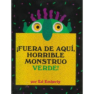 Portada del libro FUERA DE AQUI HORRIBLE MONSTRUO VERDE Autor EMBERLEY, ED