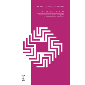 Portada del libro LA SEGUNDA VENIDA Autor BERARDI, FRANCO