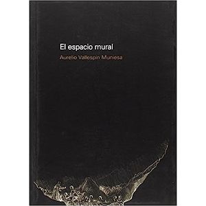 Portada del libro EL ESPACIO MURAL Autor VALLESPIN MUNIESA, AURELIO