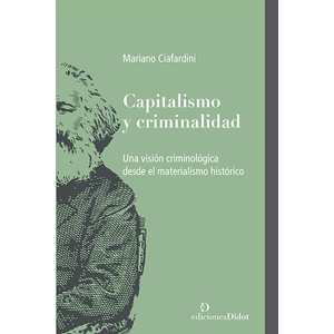 Portada del libro CAPITALISMO Y CRIMINALIDAD Autor CIAFARDINI, MARIANO