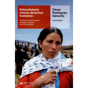 Portada del libro EXTRACTIVISMO VERSUS DERECHOS HUMANOS Autor RODRIGUEZ GARAVITO, CESAR COORDINADOR