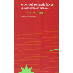 Portada del libro A VER QUE SE PUEDE HACER Autor MOORE, LORRIE