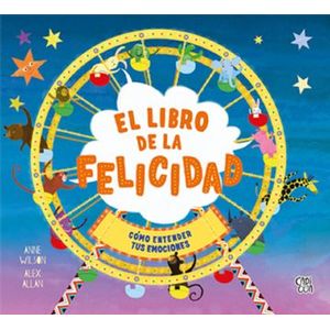Portada del libro EL LIBRO DE LA FELICIDAD Autor WILSON, ANNE Y ALLAN, ALEX