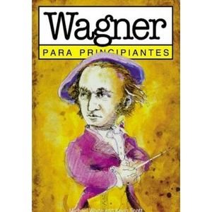 Portada del libro WAGNER PARA PRINCIPIANTES Autor WHITE, MICHAEL