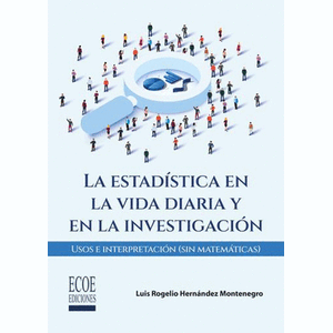 Portada del libro LA ESTADISTICA EN LA VIDA DIARIA Y EN LA INVESTIGACION Autor HERNANDEZ MONTENEGRO, LUIS ROGELIO