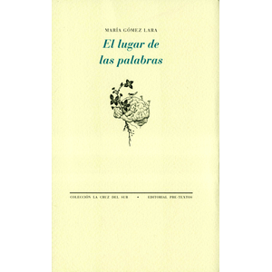 Portada del libro EL LUGAR DE LAS PALABRAS Autor GOMEZ LARA, MARIA