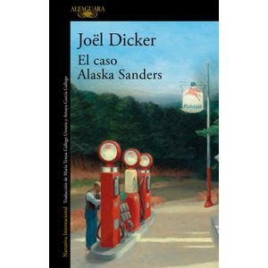 Portada del libro El caso Alaska Sanders Autor JOEL DICKER
