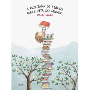 Portada del libro A MONTAÑA DE LIBROS MÁIS ALTA DO MUNDO Autor Rocio Bonilla Raya