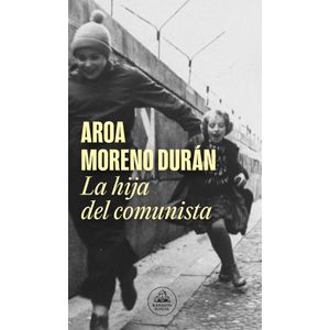 Portada del libro La hija del comunista Autor Aroa Moreno Durán