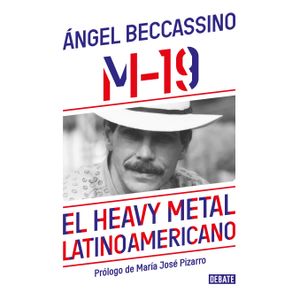 Portada del libro M 19 EL HEAVY METAL LATINOAMERICANO Autor BECCASSINO, ANGEL