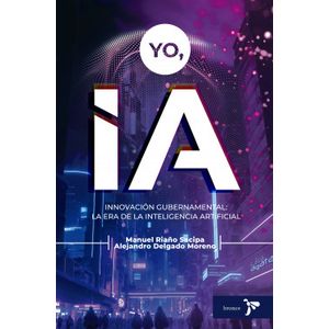 Portada del libro YO IA INNOVACION GUBERNAMENTAL Autor RIAÑO SACIPA, MANUEL Y DELGADO MORENO, ALEJANDRO