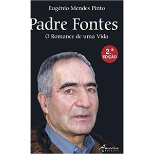 Portada del libro Padre Fontes o romance de uma vida Autor Eugenio Mendes Pinto