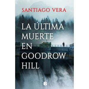 Portada del libro Última muerte en Goodrow Hill, La Autor Santiago Vera