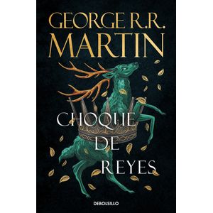 Portada del libro Choque de reyes (Canción de hielo y fuego 2) Autor GEORGE R.R. MARTIN