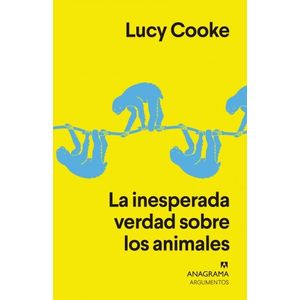 Portada del libro LA INESPERADA VERDAD SOBRE LOS ANIMALES Autor COOKE, LUCY
