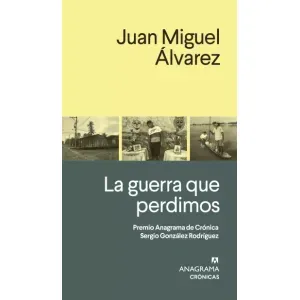 Portada del libro LA GUERRA QUE PERDIMOS Autor ALVAREZ, JUAN MIGUEL