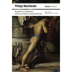 Portada del libro REALISMO E IDEALISMO CRITICAS A KANT Y SCHOPENHAUER Autor MAINLANDER, PHILIPP