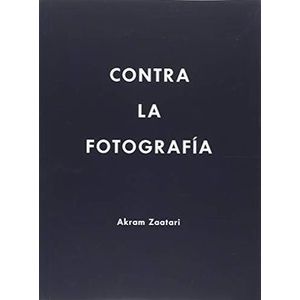 Portada del libro CONTRA LA FOTOGRAFIA Autor ZAATARI, AKRAM