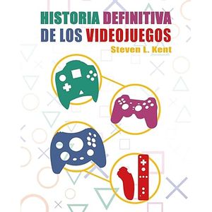 Portada del libro LA HISTORIA DEFINITIVA DE LOS VIDEOJUEGOS Autor KENT, STEVEN L